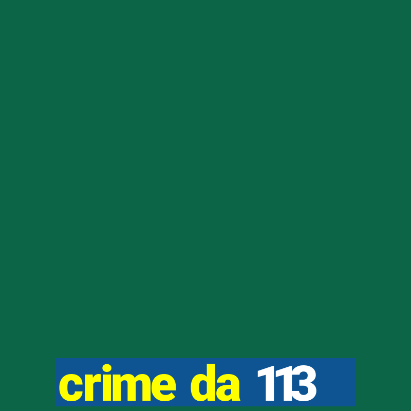 crime da 113