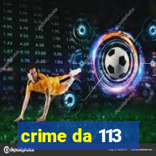 crime da 113