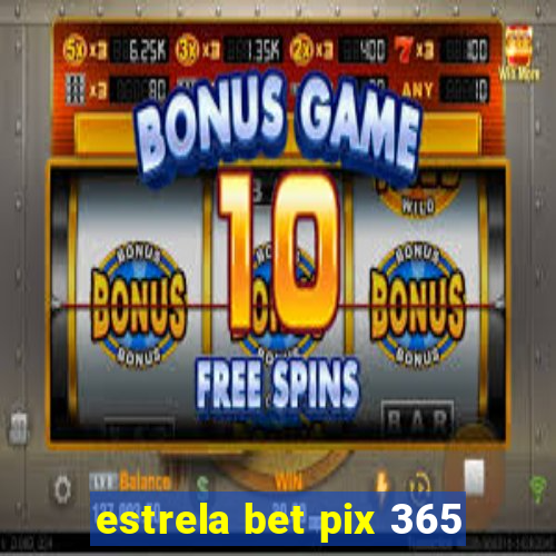 estrela bet pix 365