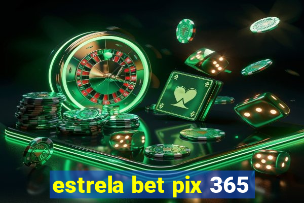 estrela bet pix 365