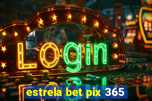 estrela bet pix 365