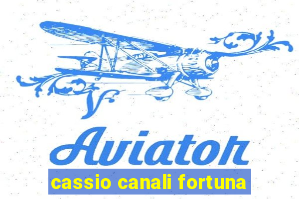 cassio canali fortuna