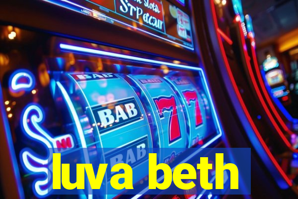 luva beth