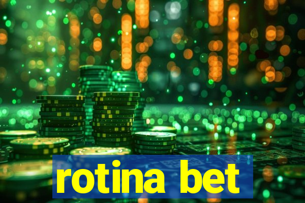 rotina bet