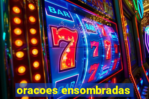 oracoes ensombradas