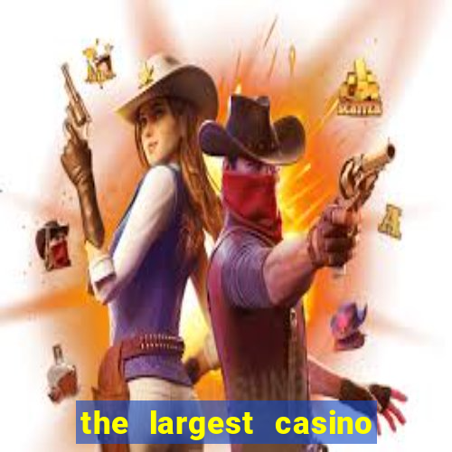 the largest casino in the us