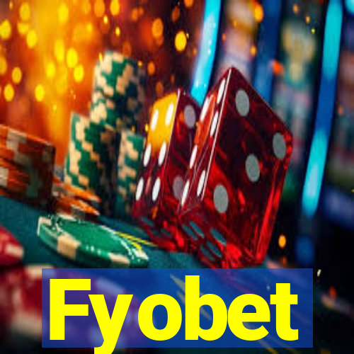 Fyobet