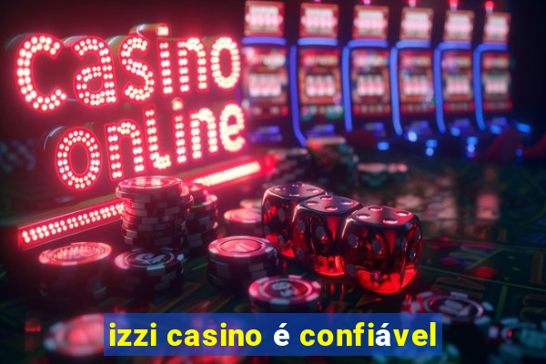 izzi casino é confiável