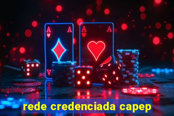 rede credenciada capep