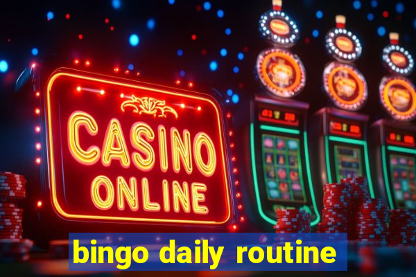 bingo daily routine