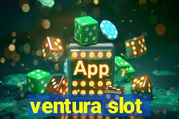 ventura slot