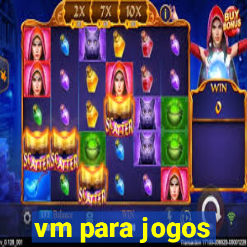 vm para jogos