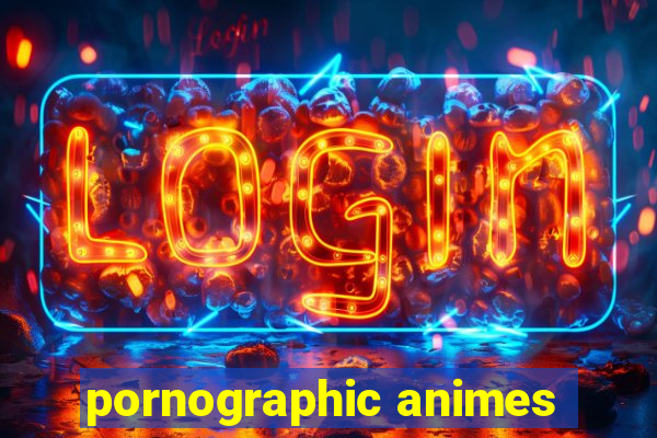 pornographic animes