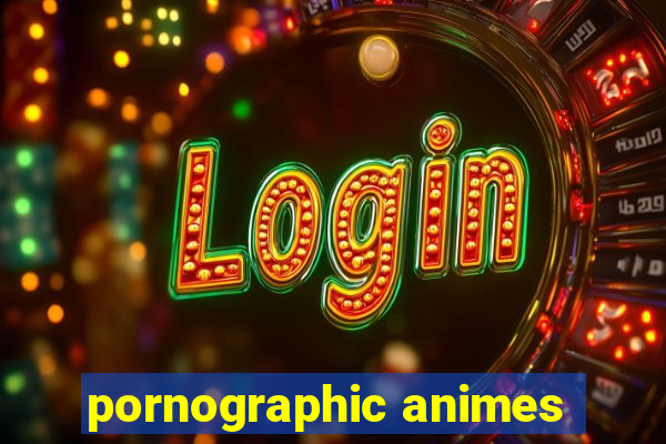 pornographic animes