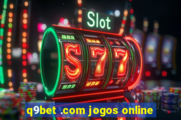 q9bet .com jogos online