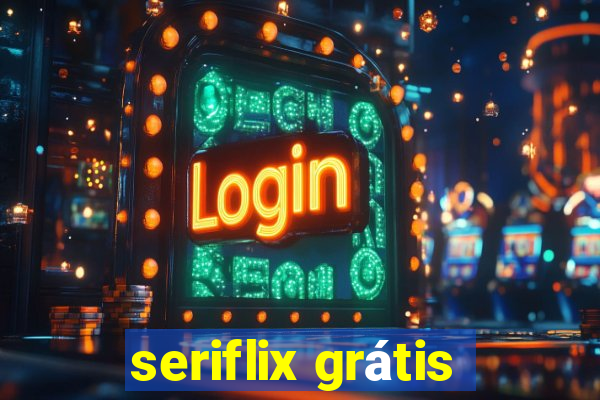 seriflix grátis