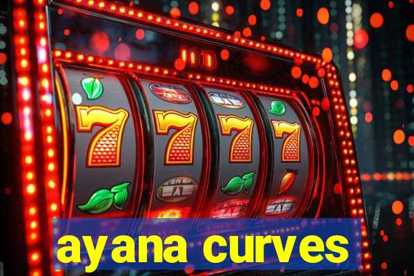 ayana curves