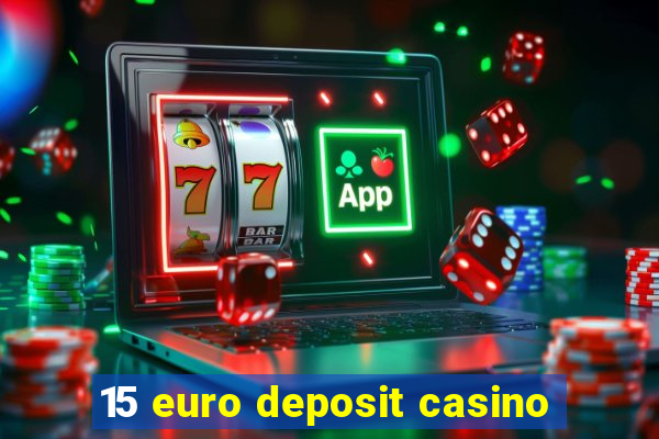 15 euro deposit casino