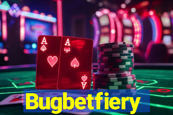 Bugbetfiery