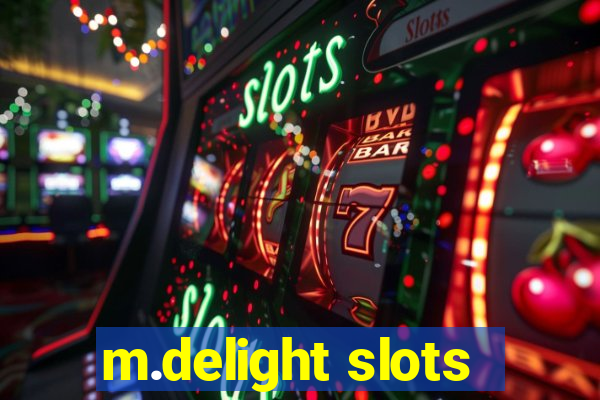 m.delight slots