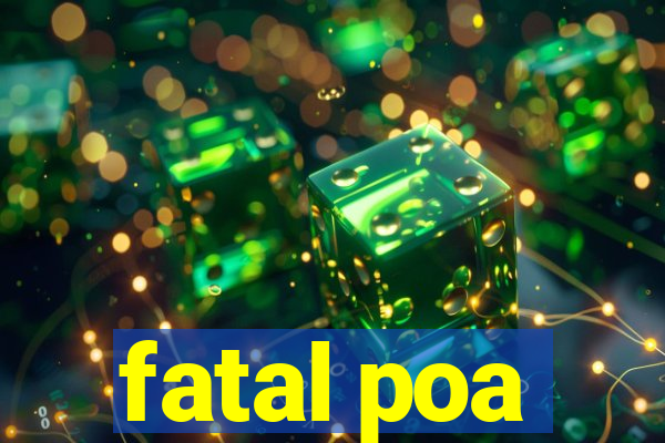 fatal poa