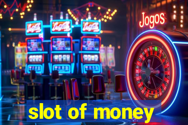 slot of money