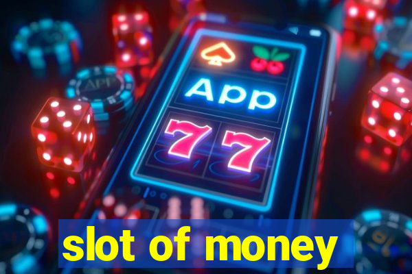 slot of money