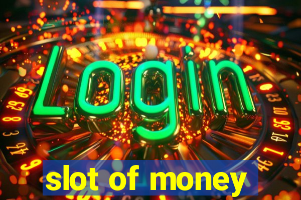 slot of money