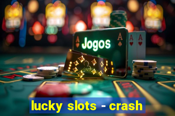 lucky slots - crash