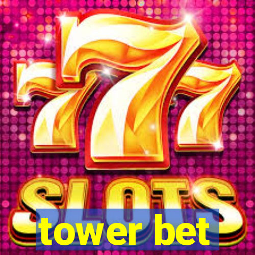 tower bet