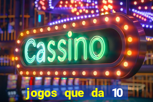 jogos que da 10 reais no cadastro