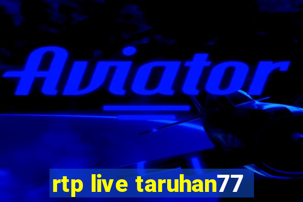 rtp live taruhan77