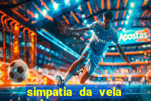 simpatia da vela para afastar rival