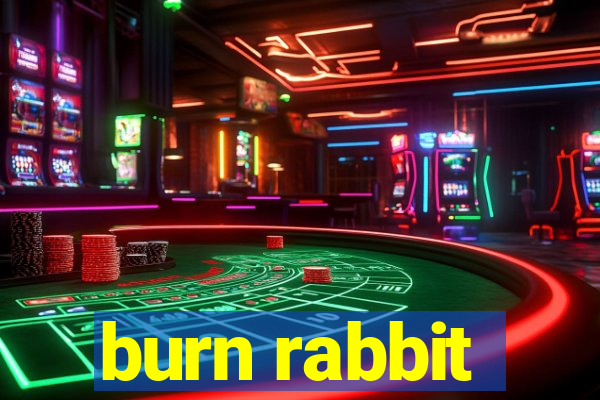 burn rabbit