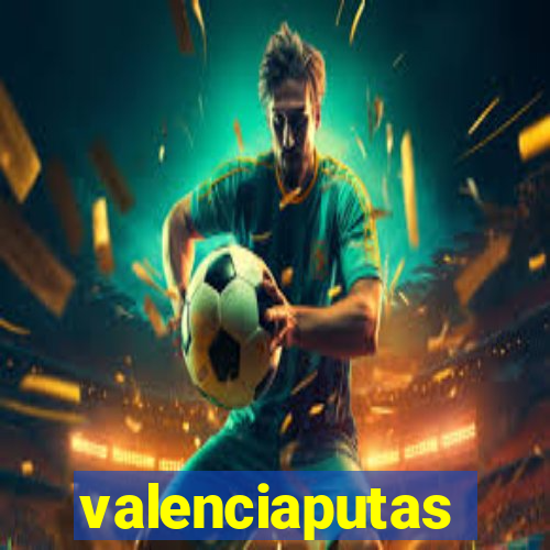 valenciaputas