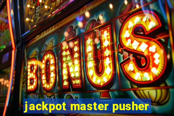 jackpot master pusher