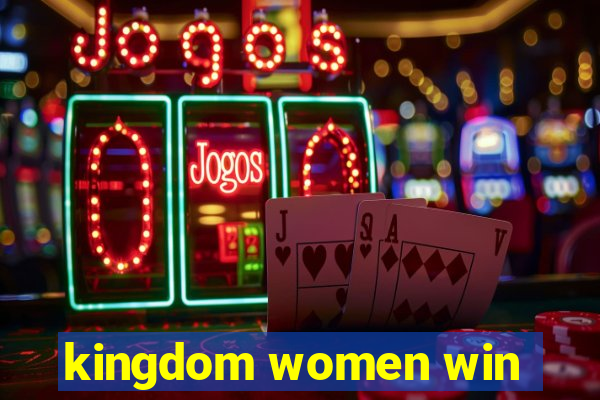 kingdom women win