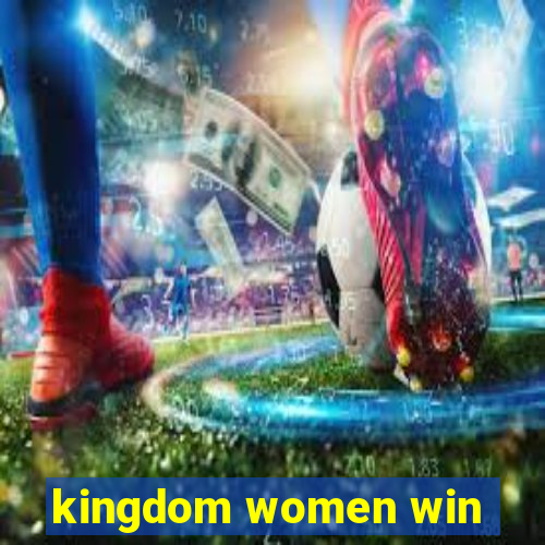 kingdom women win