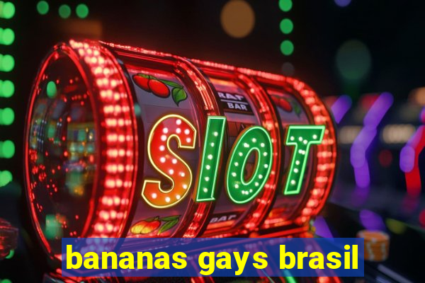 bananas gays brasil