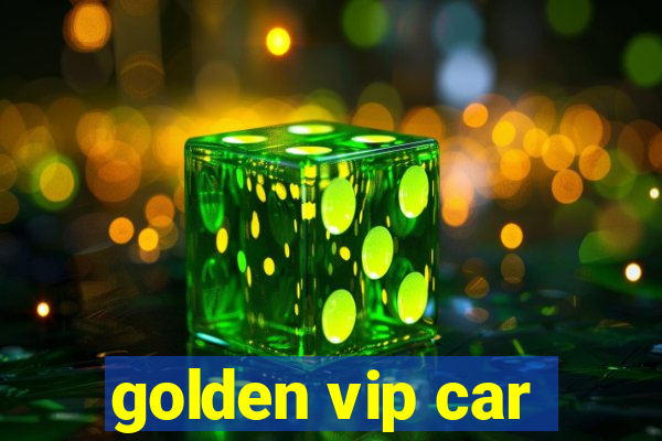 golden vip car