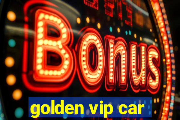 golden vip car