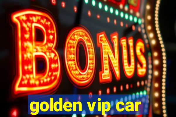 golden vip car