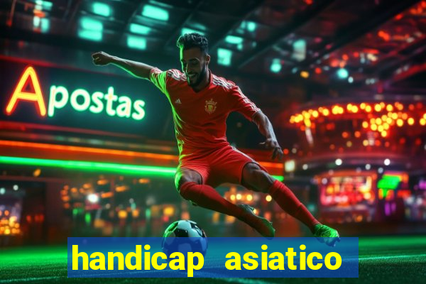 handicap asiatico resultado final