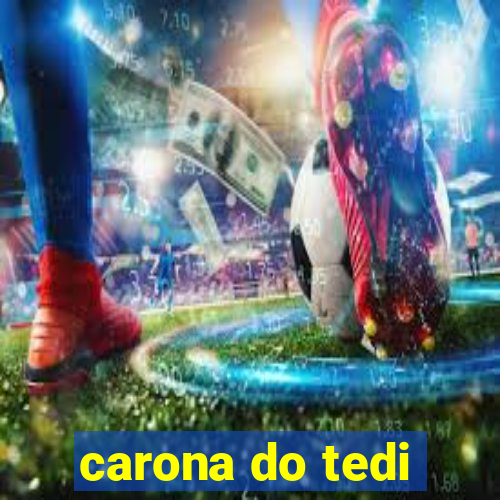 carona do tedi