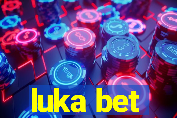 luka bet