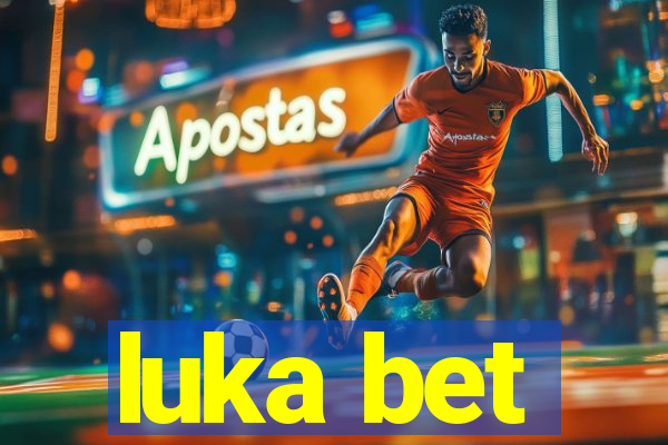 luka bet