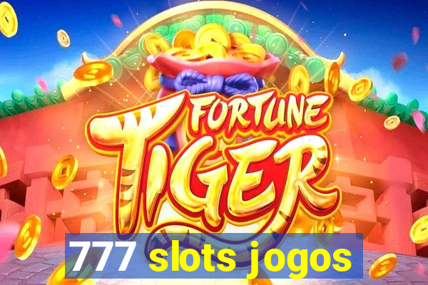 777 slots jogos