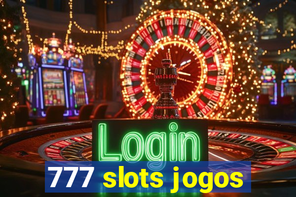 777 slots jogos