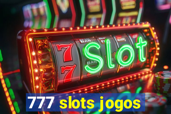 777 slots jogos