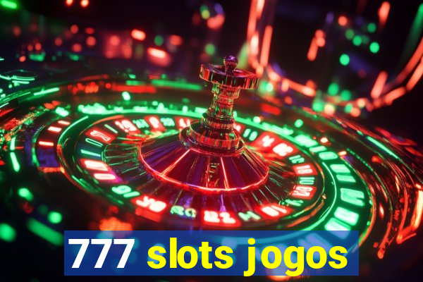 777 slots jogos